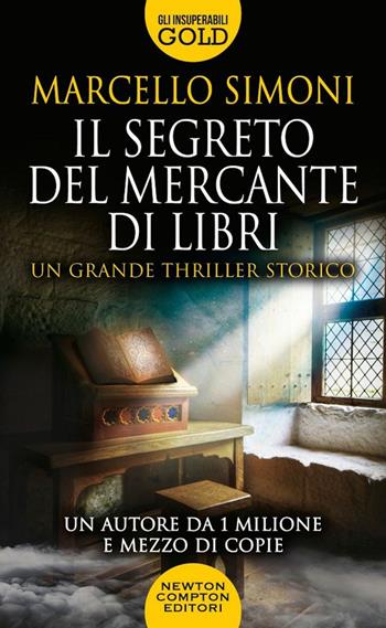 Il segreto del mercante di libri - Marcello Simoni - Libro Newton Compton Editori 2022, Gli insuperabili Gold | Libraccio.it