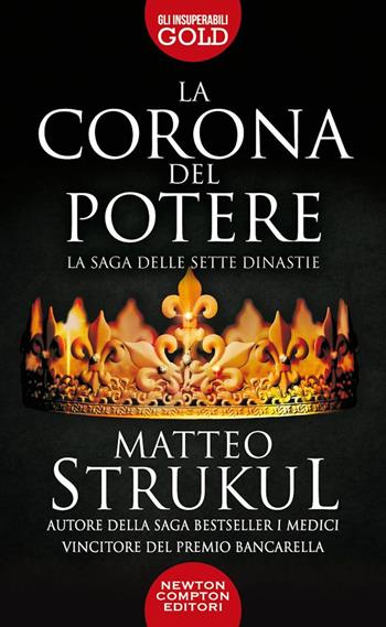 La corona del potere - Matteo Strukul - Libro Newton Compton Editori 2022, Gli insuperabili Gold | Libraccio.it