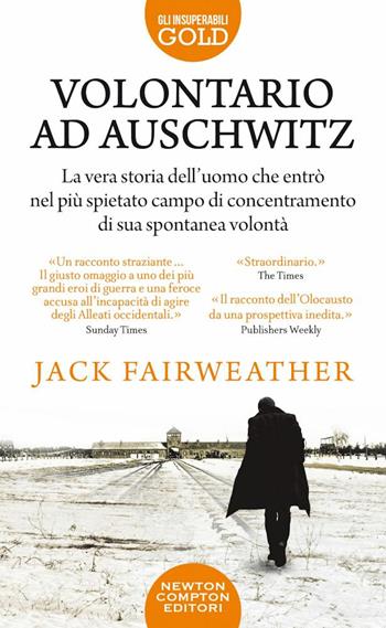 Volontario ad Auschwitz - Jack Fairweather - Libro Newton Compton Editori 2022, Gli insuperabili Gold | Libraccio.it