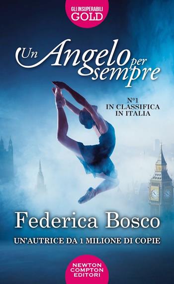 Un angelo per sempre - Federica Bosco - Libro Newton Compton Editori 2022, Gli insuperabili Gold | Libraccio.it