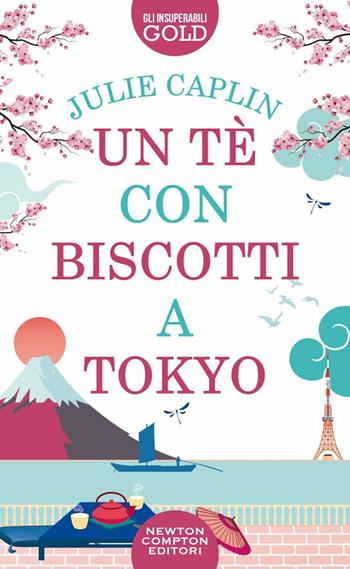 Un té con biscotti a Tokyo - Julie Caplin - Libro Newton Compton Editori 2022, Gli insuperabili Gold | Libraccio.it