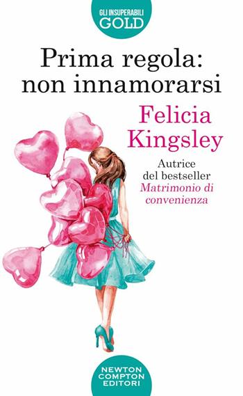 Prima regola: non innamorarsi - Felicia Kingsley - Libro Newton Compton Editori 2022, Gli insuperabili Gold | Libraccio.it