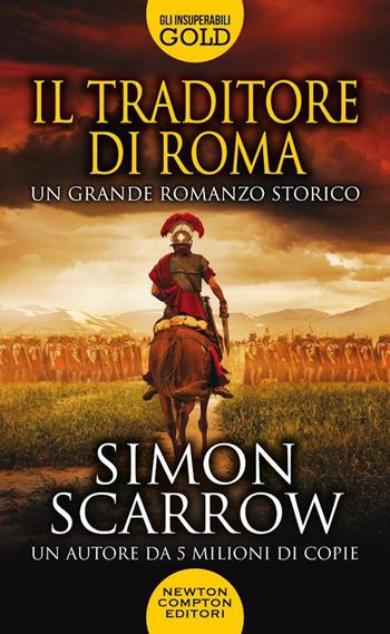 Il traditore di Roma - Simon Scarrow - Libro Newton Compton Editori 2022, Gli insuperabili Gold | Libraccio.it