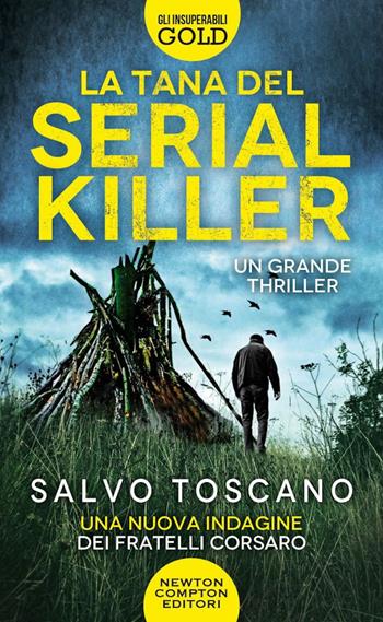 La tana del serial killer. Una nuova indagine dei fratelli Corsaro - Salvo Toscano - Libro Newton Compton Editori 2022, Gli insuperabili Gold | Libraccio.it