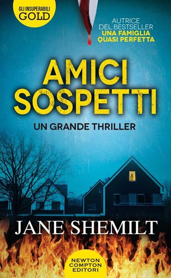 Amici sospetti - Jane Shemilt - Libro Newton Compton Editori 2022, Gli insuperabili Gold | Libraccio.it