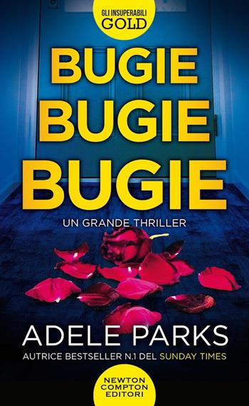 Bugie, bugie, bugie - Adele Parks - Libro Newton Compton Editori 2022, Gli insuperabili Gold | Libraccio.it