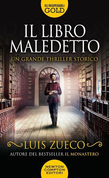 Il libro maledetto - Luis Zueco - Libro Newton Compton Editori 2022, Gli insuperabili Gold | Libraccio.it