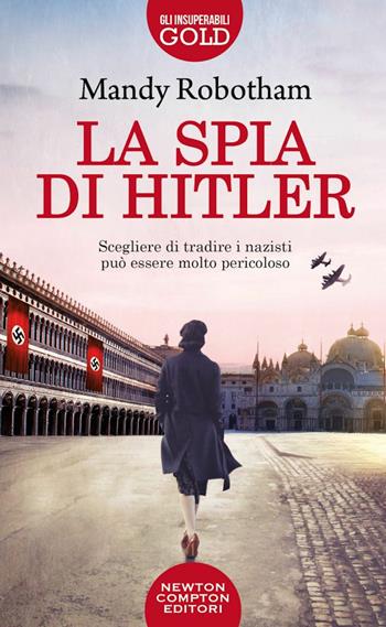 La spia di Hitler - Mandy Robotham - Libro Newton Compton Editori 2022, Gli insuperabili Gold | Libraccio.it