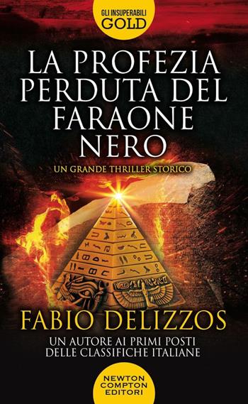 La profezia perduta del faraone nero - Fabio Delizzos - Libro Newton Compton Editori 2022, Gli insuperabili Gold | Libraccio.it