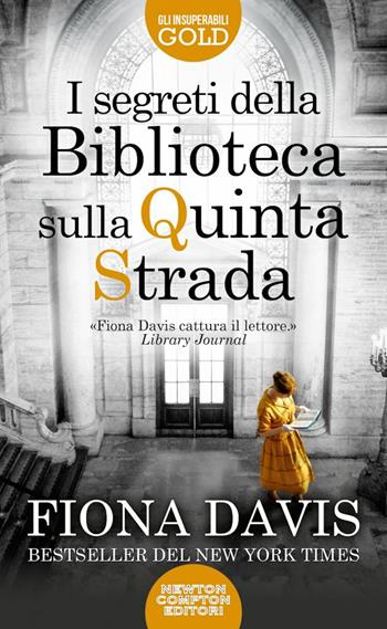 I segreti della Biblioteca sulla Quinta Strada - Fiona Davis - Libro Newton Compton Editori 2022, Gli insuperabili Gold | Libraccio.it