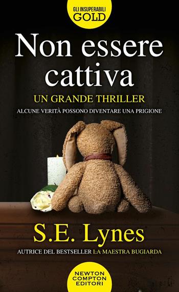 Non essere cattiva - S. E. Lynes - Libro Newton Compton Editori 2022, Gli insuperabili Gold | Libraccio.it