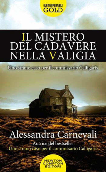 Il mistero del cadavere nella valigia. Uno strano caso per il commissario Calligaris - Alessandra Carnevali - Libro Newton Compton Editori 2022, Gli insuperabili Gold | Libraccio.it