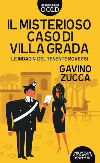 Il misterioso caso di villa Grada. Le indagini del tenente Roversi - Gavino Zucca - Libro Newton Compton Editori 2022, Gli insuperabili Gold | Libraccio.it