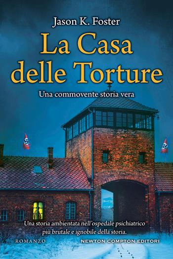 La casa delle torture - Jason K. Foster - Libro Newton Compton Editori 2022, Nuova narrativa Newton | Libraccio.it