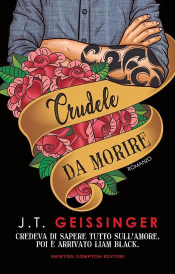 Crudele da morire - J. T. Geissinger - Libro Newton Compton Editori 2022, Anagramma | Libraccio.it