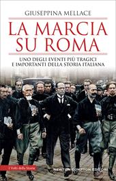 La marcia su Roma. Uno degli eventi più tragici e importanti della storia italiana