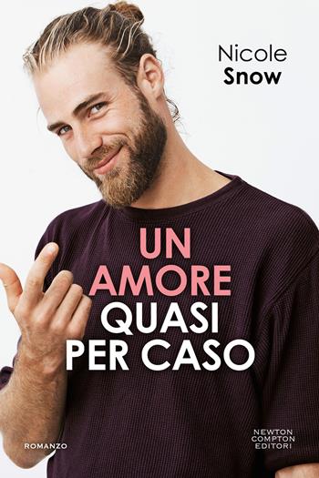 Un amore quasi per caso - Nicole Snow - Libro Newton Compton Editori 2021, Gli insuperabili | Libraccio.it