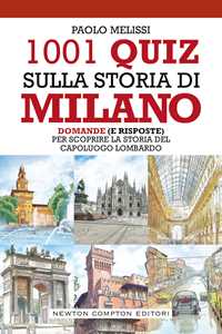 Image of 1001 quiz sulla storia di Milano. Domande (e risposte) per scopri...