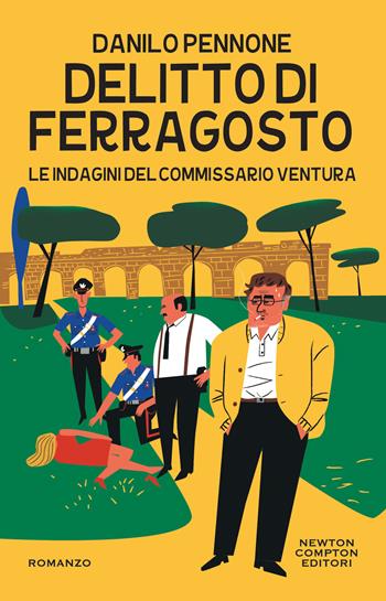 Delitto di ferragosto. Le indagini del commissario Ventura - Danilo Pennone - Libro Newton Compton Editori 2022, Nuova narrativa Newton | Libraccio.it