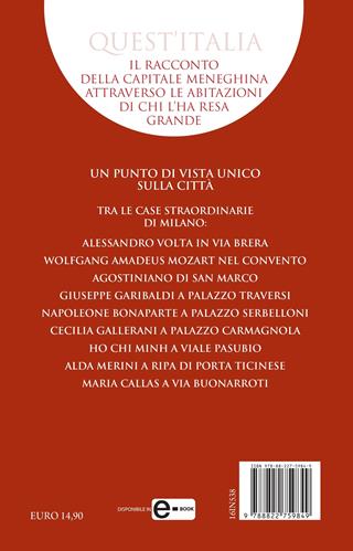 Le case straordinarie di Milano. I segreti dei luoghi che hanno fatto la storia della città - Paolo Melissi - Libro Newton Compton Editori 2022, Quest'Italia | Libraccio.it