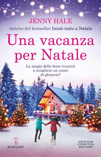 Una vacanza per Natale - Jenny Hale - Libro Newton Compton Editori 2021, Anagramma | Libraccio.it