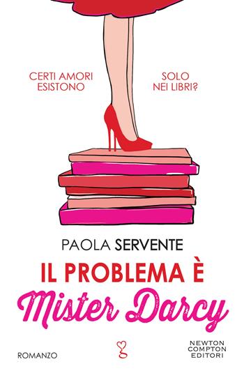 Il problema è Mister Darcy - Paola Servente - Libro Newton Compton Editori 2022, Anagramma | Libraccio.it