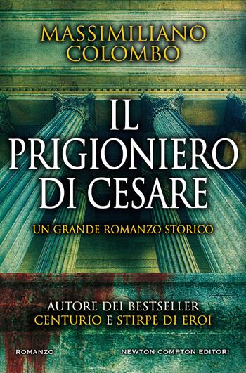 Il prigioniero di Cesare - Massimiliano Colombo - Libro Newton Compton Editori 2022, Nuova narrativa Newton | Libraccio.it