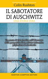 Il sabotatore di Auschwitz. Un punto di vista inedito sull'Olocausto dalla prospettiva di un soldato britannico prigioniero ad Auschwitz