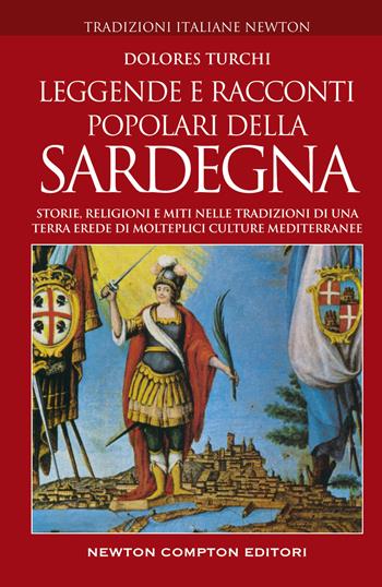 Leggende e racconti popolari della Sardegna - Dolores Turchi - Libro Newton Compton Editori 2022, Tradizioni italiane | Libraccio.it
