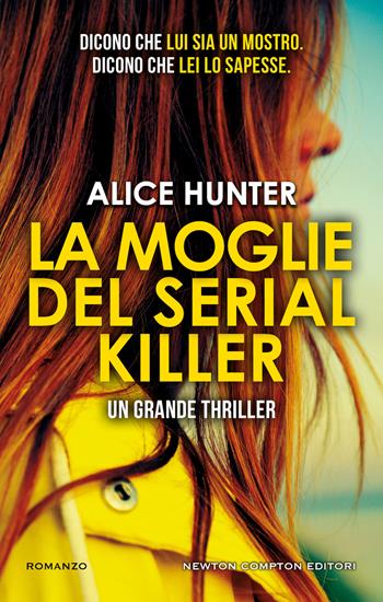 La moglie del serial killer - Alice Hunter - Libro Newton Compton Editori 2022, Nuova narrativa Newton | Libraccio.it