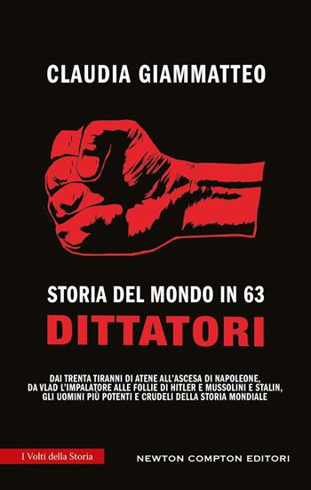 Storia del mondo in 63 dittatori - Claudia Giammatteo - Libro Newton Compton Editori 2025, I volti della storia | Libraccio.it