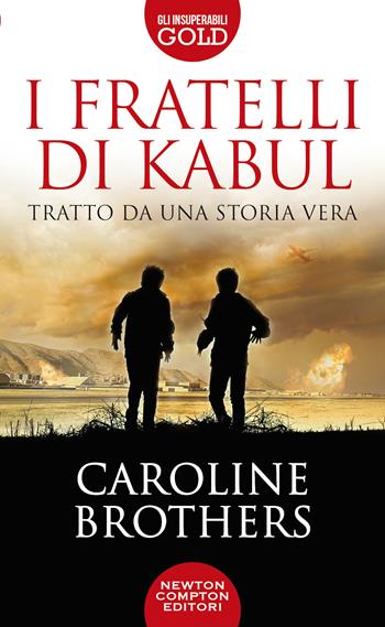I fratelli di Kabul - Caroline Brothers - Libro Newton Compton Editori 2021, Gli insuperabili Gold | Libraccio.it