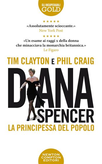 Diana Spencer. La principessa del popolo - Tim Clayton, Phil Craig - Libro Newton Compton Editori 2022, Gli insuperabili Gold | Libraccio.it