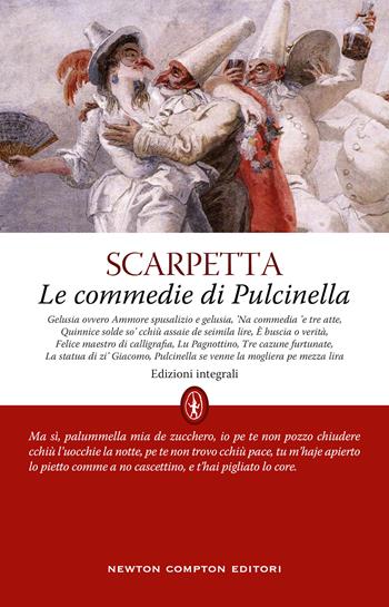 Le commedie di Pulcinella. Ediz. integrale - Eduardo Scarpetta - Libro Newton Compton Editori 2021, Classici moderni Newton | Libraccio.it