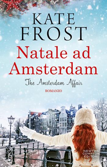 Natale ad Amsterdam. The Amsterdam affair - Kate Frost - Libro Newton Compton Editori 2022, Anagramma | Libraccio.it