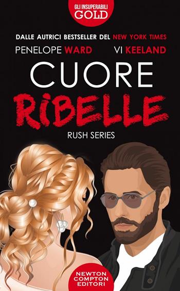 Cuore ribelle - Vi Keeland, Penelope Ward - Libro Newton Compton Editori 2022, Gli insuperabili Gold | Libraccio.it