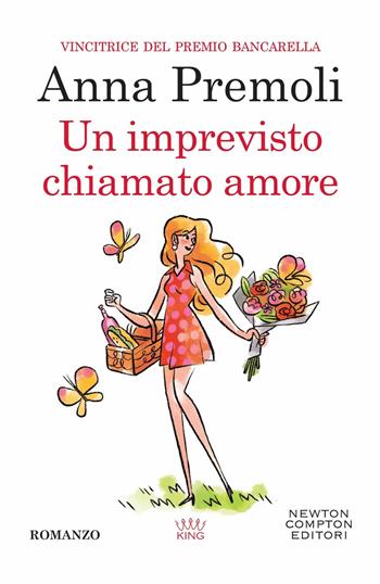 Un imprevisto chiamato amore - Anna Premoli - Libro Newton Compton Editori 2022, King | Libraccio.it