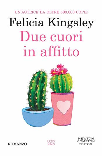 Due cuori in affitto - Felicia Kingsley - Libro Newton Compton Editori 2022, King | Libraccio.it