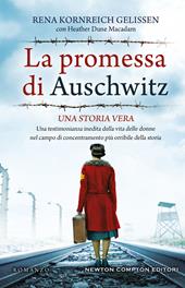 La promessa di Auschwitz. Una testimonianza inedita della vita delle donne nel campo di concentramento più orribile della storia