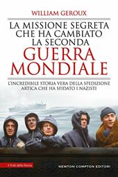 La missione segreta che ha cambiato la Seconda guerra mondiale. L'incredibile storia vera della spedizione artica che ha sfidato i nazisti