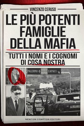 Le più potenti famiglie della mafia. Tutti i nomi e i cognomi di Cosa Nostra - Vincenzo Ceruso - Libro Newton Compton Editori 2022, I volti della storia | Libraccio.it