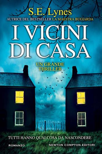I vicini di casa - S. E. Lynes - Libro Newton Compton Editori 2022, Nuova narrativa Newton | Libraccio.it