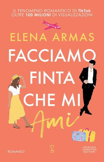 Facciamo finta che mi ami - Elena Armas - Libro Newton Compton Editori 2022, Anagramma | Libraccio.it