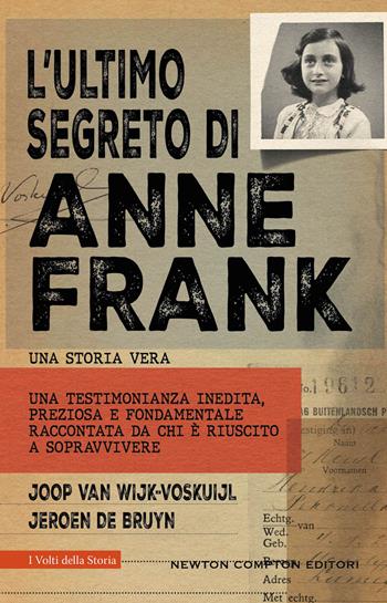 L'ultimo segreto di Anne Frank - Joop Van Wijk-Voskuijl, Jeroen De Bruyn - Libro Newton Compton Editori 2023, I volti della storia | Libraccio.it
