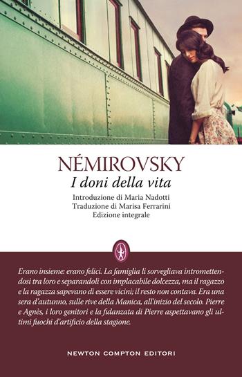 I doni della vita. Ediz. integrale - Irène Némirovsky - Libro Newton Compton Editori 2022, Classici moderni Newton | Libraccio.it