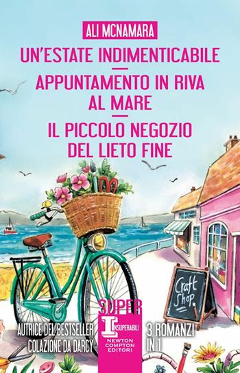 Un'estate indimenticabile-Appuntamento in riva al mare-Il piccolo negozio del lieto fine - Ali McNamara - Libro Newton Compton Editori 2023, SuperInsuperabili | Libraccio.it