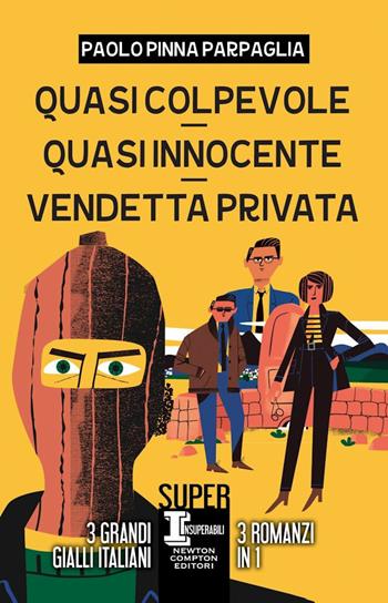 Quasi colpevole-Quasi innocente-Vendetta privata - Paolo Pinna Parpaglia - Libro Newton Compton Editori 2023, SuperInsuperabili | Libraccio.it