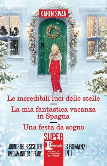 Le incredibili luci delle stelle-La mia fantastica vacanza in Spagna-Una festa da sogno - Karen Swan - Libro Newton Compton Editori 2023, SuperInsuperabili | Libraccio.it