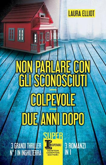 Non parlare con gli sconosciuti-Colpevole-Due anni dopo - Laura Elliot - Libro Newton Compton Editori 2023, SuperInsuperabili | Libraccio.it