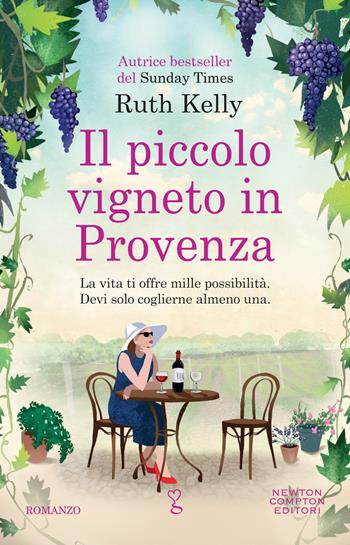 Il piccolo vigneto in Provenza - Ruth Kelly - Libro Newton Compton Editori 2022, Anagramma | Libraccio.it